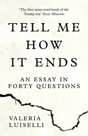 Omslag van Tell Me How It Ends An Essay in Forty Questions