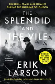 Omslag van The Splendid and the Vile Churchill, Family and Defiance During the Bombing of London