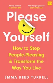 Omslag van Please Yourself How to Stop People-Pleasing and Transform the Way You Live
