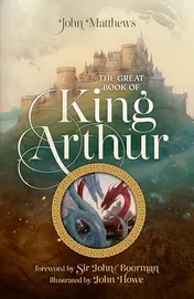 Omslag van The Great Book of King Arthur and His Knights of the Round Table A New Morte D'Arthur