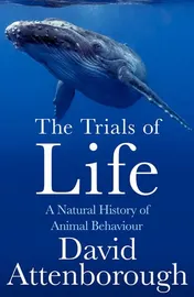 Omslag van The Trials of Life A Natural History of Animal Behaviour
