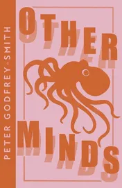 Omslag van Other Minds The Octopus and the Evolution of Intelligent Life