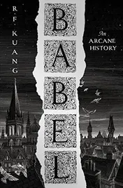 Omslag van Babel Or the Necessity of Violence : an Arcane History of the Oxford Translators' Revolution