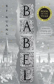 Omslag van Babel Or The Necessity of Violence An Arcane History of the Oxford Translators' Revolution