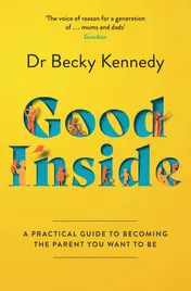 Omslag van Good Inside A Practical Guide to Becoming the Parent You Want to Be