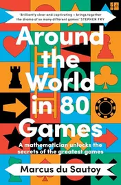 Omslag van Around the World in 80 Games A Mathematician Unlocks the Secrets of the Greatest Games