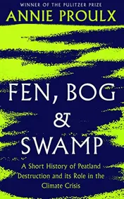 Omslag van Fen, Bog and Swamp A Short History of Peatland Destruction and Its Role in the Climate Crisis