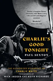 Omslag van Charlie's Good Tonight The Authorised Biography of Charlie Watts