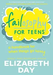 Omslag van Failosophy for Teens A Handbook for When Things Go Wrong