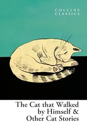 Omslag van The Cat That Walked by Himself and Other Cat Stories (Collins Classics)