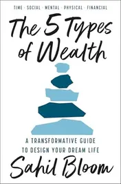 Omslag van The 5 Types of Wealth A Transformative Guide to Design Your Dream Life