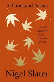 Omslag van A Thousand Feasts Small Moments of Joy ... a Memoir of Sorts