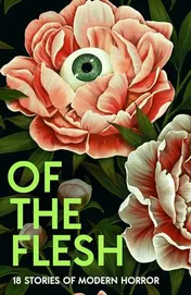 Omslag van Of the Flesh: 18 Stories of Modern Horror