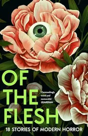 Omslag van Of the Flesh 18 Stories of Modern Horror