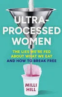Omslag van Ultra-Processed Women The Lies We're Fed about What We Eat and How to Break Free