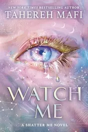 Omslag van Watch Me A Shatter Me Novel