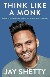 Omslag van Think Like a Monk The Secret of How to Harness the Power of Positivity and Be Happy Now