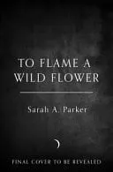 Omslag van To Flame Wild Flower Exaiie PB