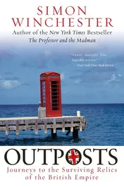 Omslag van Outposts Journeys to the Surviving Relics of the British Empire