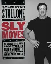 Omslag van Sly Moves My Proven Program to Lose Weight, Build Strength, Gain Will Power, and Live your Dream