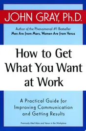 Omslag van How to Get What You Want at Work A Practical Guide for Improving Communication and Getting Results