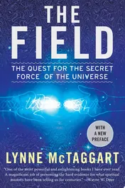 Omslag van The Field Updated Ed The Quest for the Secret Force of the Universe