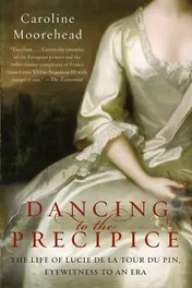 Omslag van Dancing to the Precipice The Life of Lucie de la Tour du Pin, Eyewitness to an Era