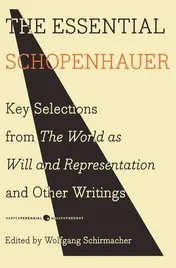 Omslag van The Essential Schopenhauer Key Selections from The World As Will and Representation and Other Writings