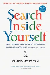 Omslag van Search Inside Yourself The Unexpected Path to Achieving Success, Happiness (and World Peace)