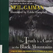 Omslag van The Truth Is a Cave in the Black Mountains A Tale of Travel and Darkness with Pictures of All Kinds