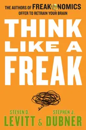 Omslag van Think Like a Freak The Authors of Freakonomics Offer to Retrain Your Brain