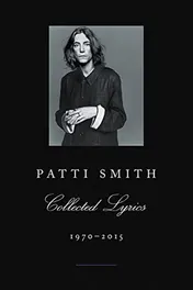 Omslag van Patti Smith Collected Lyrics, 1970-2015