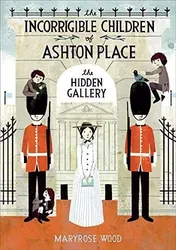 Omslag van The Incorrigible Children of Ashton Place: Book II The Hidden Gallery