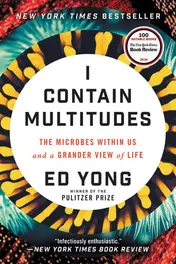 Omslag van I Contain Multitudes The Microbes Within Us and a Grander View of Life