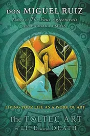 Omslag van The Toltec Art of Life and Death Living Your Life as a Work of Art