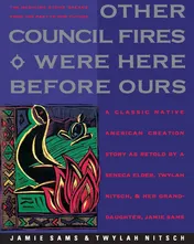Omslag van Other Council Fires Were Here Before Ours A Classic Native American Creation Story as Retold by a Seneca Elder and Her Gra