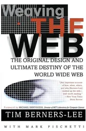 Omslag van Weaving the Web: The Original Design and Ultimate Destiny of the World Wide Web