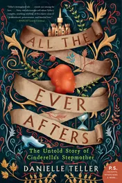Omslag van All the Ever Afters The Untold Story of Cinderella's Stepmother