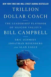 Omslag van Trillion Dollar Coach The Leadership Playbook of Silicon Valley's Bill Campbell