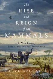 Omslag van The Rise and Fall of the Mammals A New History