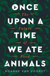 Omslag van Once Upon a Time We Ate Animals The Future of Food