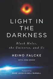 Omslag van Light in the Darkness Black Holes, the Universe, and Us