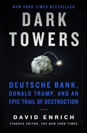 Omslag van Dark Towers Deutsche Bank, Donald Trump, and an Epic Trail of Destruction