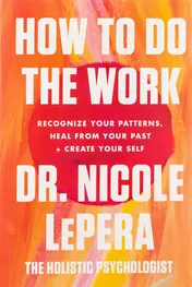 Omslag van How to Do the Work Recognize Your Patterns, Heal from Your Past, and Create Your Self