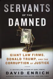 Omslag van Servants of the Damned Giant Law Firms, Donald Trump, and the Corruption of Justice