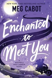 Omslag van Enchanted to Meet You A Witches of West Harbor Novel