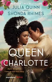Omslag van Queen Charlotte Before the Bridgertons Came the Love Story That Changed the Ton...