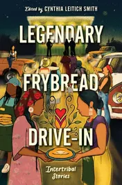 Omslag van Legendary Frybread Drive-In Intertribal Stories