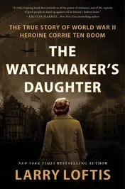 Omslag van The Watchmaker's Daughter The True Story of World War II Heroine Corrie Ten Boom