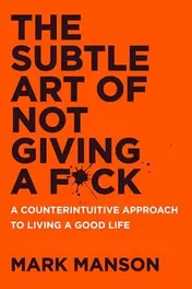 Omslag van The Subtle Art of Not Giving a F*ck A Counterintuitive Approach to Living a Good Life